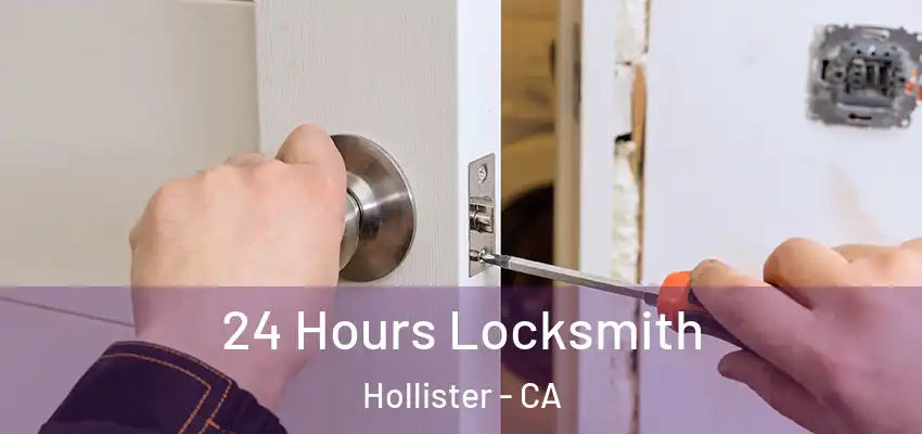  24 Hours Locksmith Hollister - CA