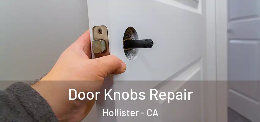 Door Knobs Repair Hollister - CA