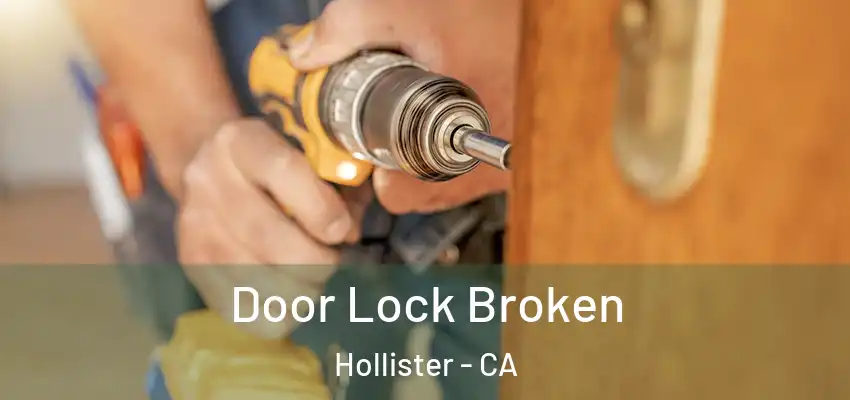  Door Lock Broken Hollister - CA