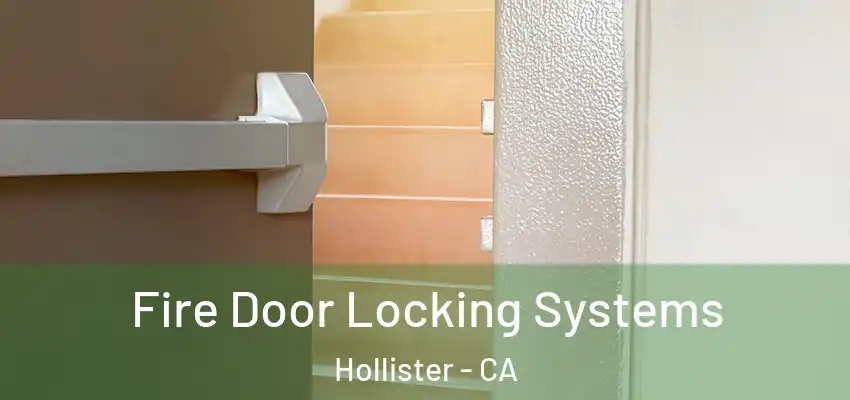  Fire Door Locking Systems Hollister - CA