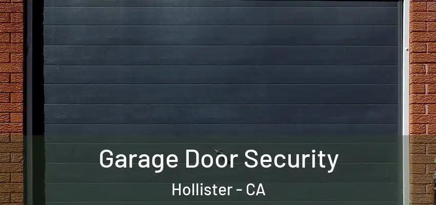  Garage Door Security Hollister - CA