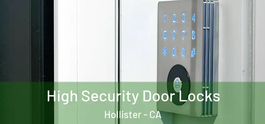  High Security Door Locks Hollister - CA