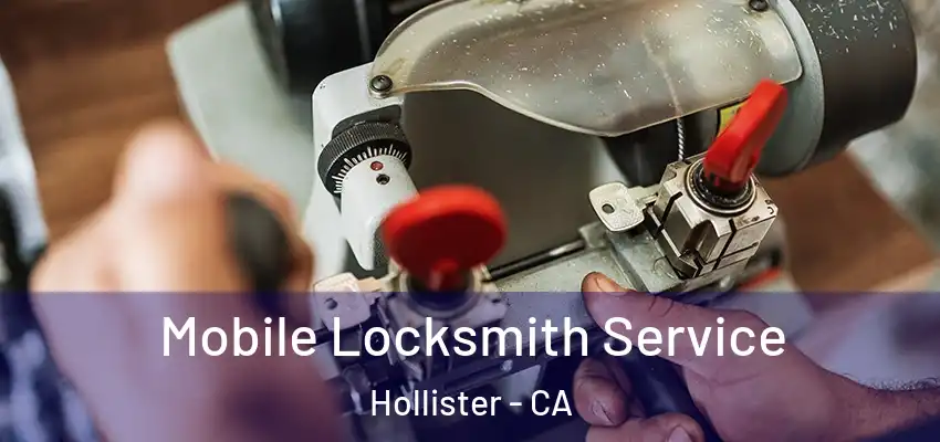  Mobile Locksmith Service Hollister - CA
