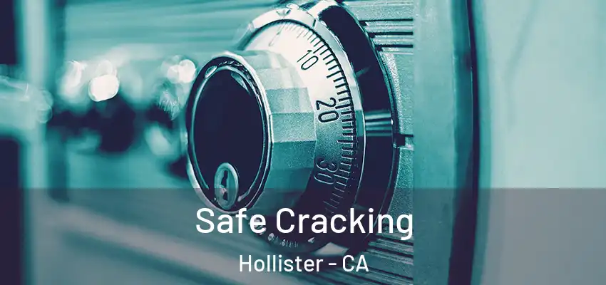  Safe Cracking Hollister - CA