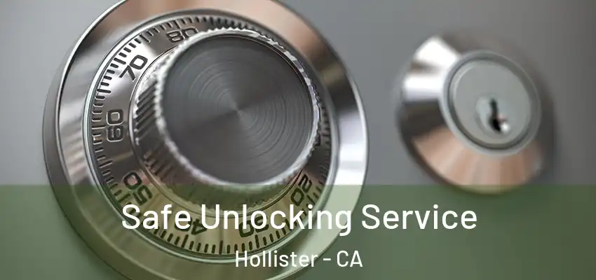  Safe Unlocking Service Hollister - CA